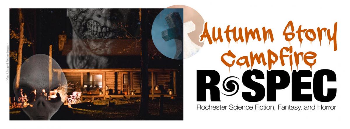 Title text: Autumn Story Campfire, R-SPEC Rochester Science Fiction, Fantasy, & Horror. To the left of the title is a collage image showing the bottom part of a decaying human face, above a log cabin at night.de